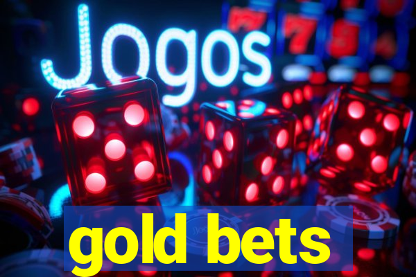 gold bets